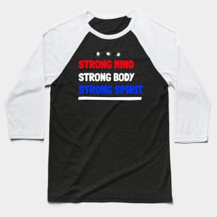 Strong mind, body, spirit Baseball T-Shirt